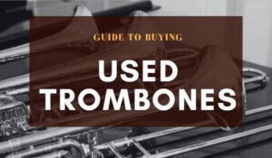 Guide to Buying Used Trombones