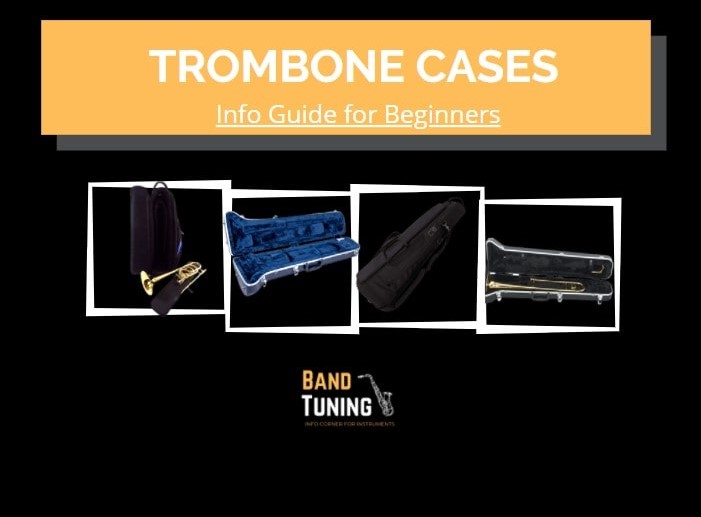 Trombone Cases - Info Guide